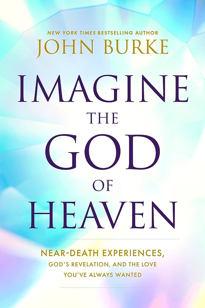 Imagine the God of Heaven, John Burke': Afterlife Insights